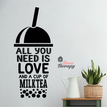 Load image into Gallery viewer, All You Need Love and Milktea Wall Sticker