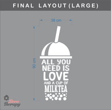 Load image into Gallery viewer, All You Need Love and Milktea Wall Sticker