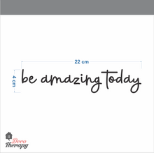 Load image into Gallery viewer, Be Amazing Today Wall Sticker