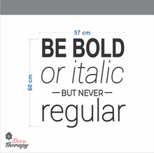 Load image into Gallery viewer, Be Bold Or Italic Wall Sticker