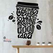 Load image into Gallery viewer, Coffee Is Always A Good Idea Wall Sticker