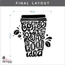 Load image into Gallery viewer, Coffee Is Always A Good Idea Wall Sticker