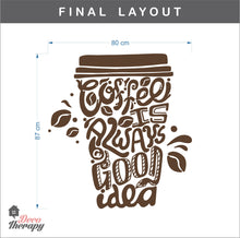 Load image into Gallery viewer, Coffee Is Always A Good Idea Wall Sticker