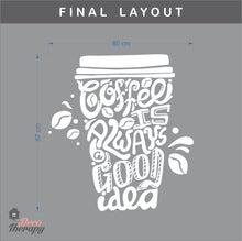 Load image into Gallery viewer, Coffee Is Always A Good Idea Wall Sticker