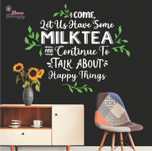 Load image into Gallery viewer, Come Let Us Have Some Milktea Design Wall Sticker