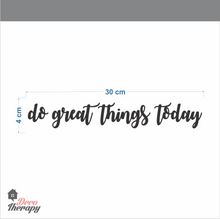 Load image into Gallery viewer, Do Great Things Today Wall Sticker