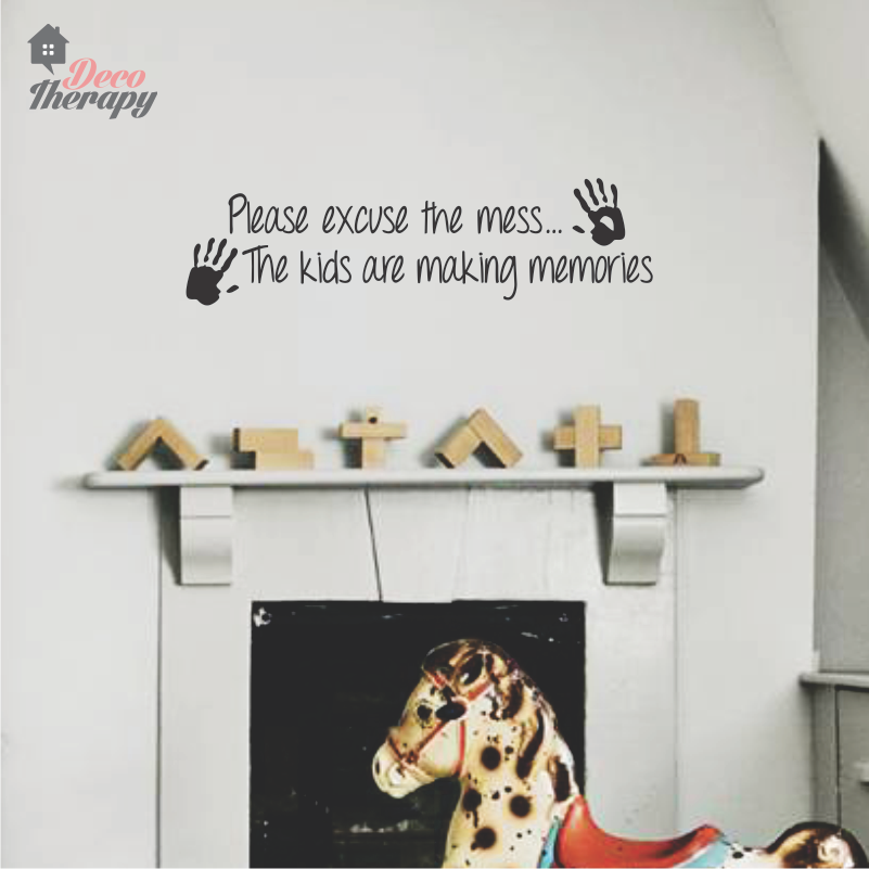 Excuse The Mess Kids Are Making Memories Wall Sticker