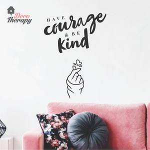 Have Courage Be Kind Wall Sticker