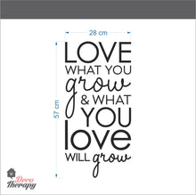 Load image into Gallery viewer, Love What You Grow &amp; What You Love Will Grow Wall Sticker