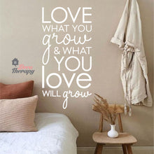 Load image into Gallery viewer, Love What You Grow &amp; What You Love Will Grow Wall Sticker