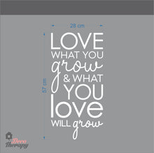 Load image into Gallery viewer, Love What You Grow &amp; What You Love Will Grow Wall Sticker