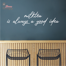 Load image into Gallery viewer, Milktea Is Always A Good Idea Wall Sticker