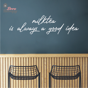 Milktea Is Always A Good Idea Wall Sticker