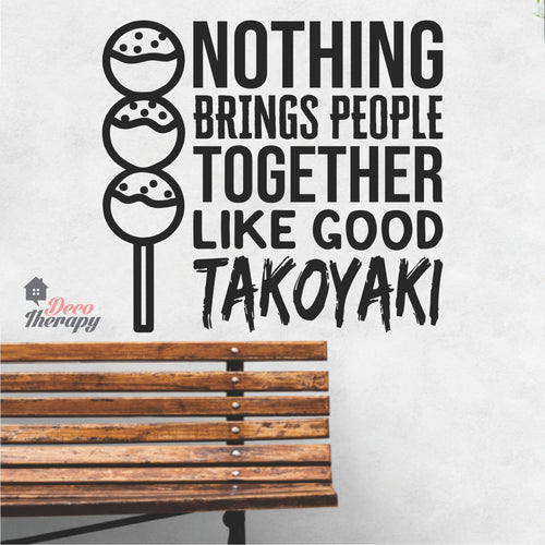 Nothing Brings People Together Like Good Takoyaki Wall Sticker