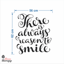 Load image into Gallery viewer, There Is Always Reason To Smile Wall Sticker