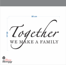 Load image into Gallery viewer, Together We Make A Family Wall Sticker