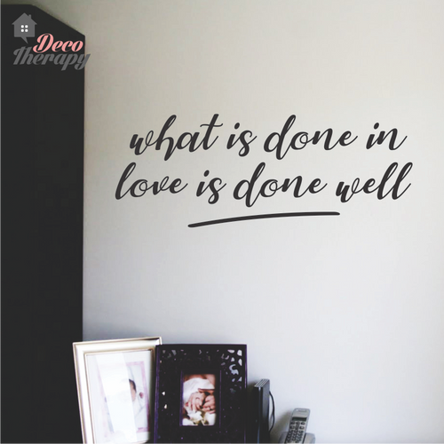 What Is Done In Love Is Done Well Wall Sticker